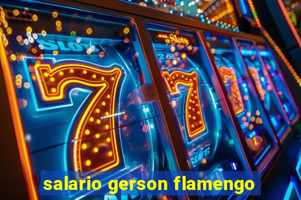 salario gerson flamengo